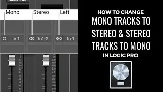 How to Change Mono Tracks to Stereo & Stereo to Mono in Logic Pro