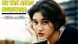 KU TAK AKAN BERSUARA || NIKKE ARDILA