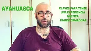 AYAHUASCA, cómo tener una EXPERIENCIA TRANSFORMADORA