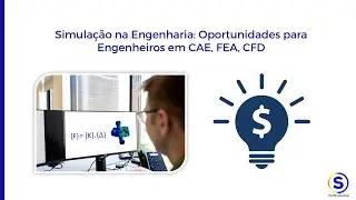Simulação na Engenharia: Oportunidades para  Engenheiros em CAE, FEA, CFD