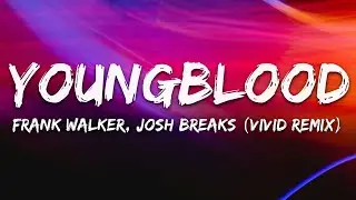 Frank Walker, Josh Breaks - Youngblood (VIVID Remix) [Lyrics]