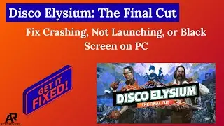 Fix Disco Elysium: The Final Cut Crashing, Not Launching, or Black Screen on PC