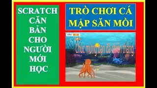 Hướng dẫn tạo trò chơi cá mập săn mồi trong scratch dạng đơn giản