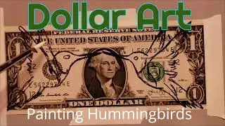 Painting Hummingbirds on a Dollar Bill #moneyart #watercolorart #paintingideas