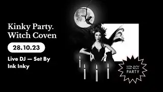 Kinky Party. Witch Coven 28/10/23 (Live DJ — Set By Ink Inky)