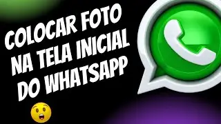 COMO COLOCAR FOTO NA TELA INICIAL DO WHATSAPP