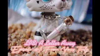 LPS: A Letter Away {EPISODE #1: From Yours Truly}