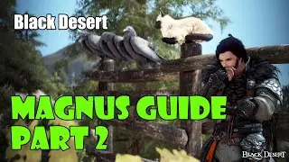 [Black Desert] Magnus Guide Part 2: Puzzles 4-6, Calpheon Region, Golden Lion, Fireworks, Dragon