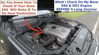 What I Check On My Bmw E60 & N52 Engine BEFORE Every Journey ( You Must Check All This BEFORE )