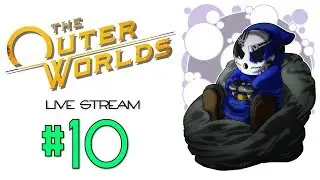 The Outer Worlds | Live Stream Ep.10 | Go To Sleep! [Wretch Plays]
