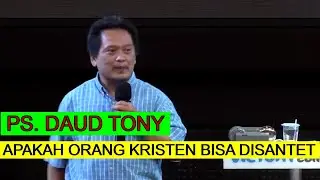 PS. DAUD TONY || Apakah Orang Kristen Bisa Disantet ?