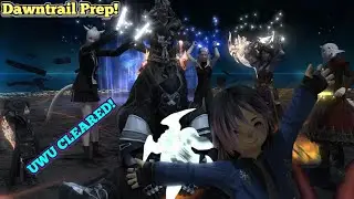 Dawntrail Prep Progress Update! WE CLEARED UWU!