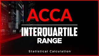 Interquartile Range - ACCA MA/FMA/F2 or ANY other finance & accounting students | WITH A QUESTION