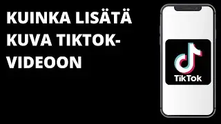 Kuinka lisätä kuva TikTok-videoon / Kuinka asettaa kuva videon päälle TikTokissa