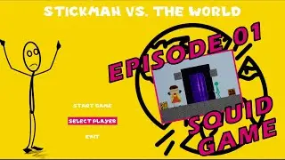 STICKMAN Vs. Squid Game - (STICKMAN VS  THE WORLD - EPISODE 01)
