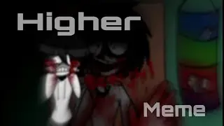 Higher [MEME]
