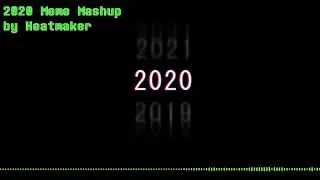 2020 Meme Mashup (by Heatmaker)