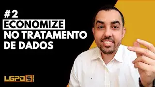 ECONOMIZE NO TRATAMENTO DE DADOS | (2/3) CONCEITOS DA LGPD