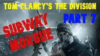 The Division Gameplay Walkthrough Part 7 Subway Morgue