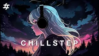 Chillstep • Beats to Relax • Work Music • Background Music • Sleep Music [ 3hr ]