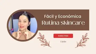 Rutina de cuidado Facial Fácil y económica
