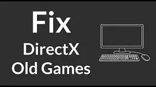 How to Fix DirectX Errors in Old Games on PC (Windows) | How to Run Old Games DirectX Fix