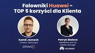 Falowniki Huawei - TOP 5 korzyści dla Klienta