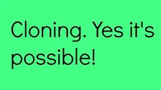 Cloning!