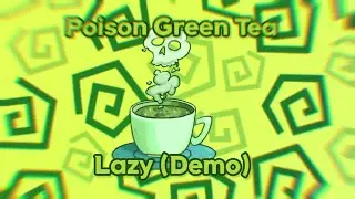 Poison Green Tea - Lazy (Demo)