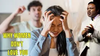 Why Women Don't LOVE You - Pastor John Anosike - Hear This Secret Carefully