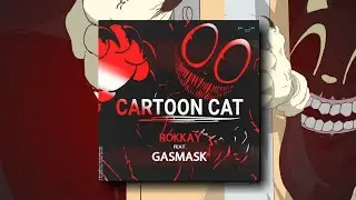 Rokkay Feat. GASMASK - Cartoon Cat [Prohibited Toxic]