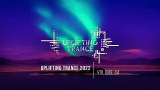 UPLIFTING TRANCE 2022 VOL. 44 [FULL SET]