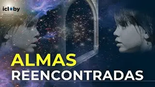 PERSONAS QUE SE CONOCIERON EN OTRAS VIDAS | RELATOS IMPACTANTES | Fundación Icloby #laotravida