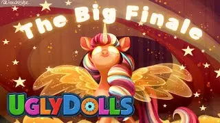 The Big Finale - UglyDolls || MLP G5 || PMV