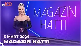 Magazin Hattı - 3 Mart 2024