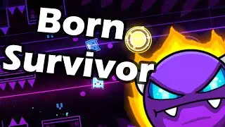 Born Survivor - By Splinter25 and DHaner| Geometry Dash