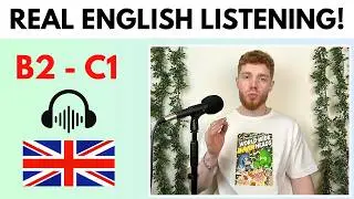 English Listening Practice - REAL Native Conversation! (B2 - C1)