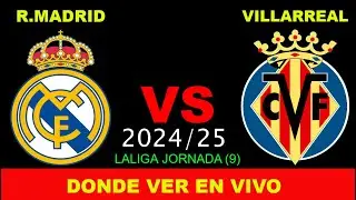 REAL MADRID VS VILLARREAL DÓNDE VER EN VIVO FECHA HORA HORARIO CUANDO JUEGAN EN VARIOS PAÍSES