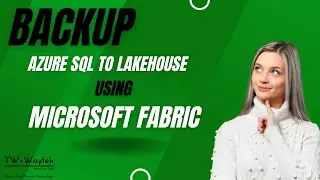 Simplify Azure SQL Backups to Lakehouse with Microsoft Fabric