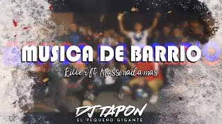 MUSICA DE BARRIO - Killer ft Massi nada más ✘ DJ TAPON