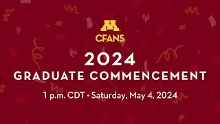5-4-24 at 1PM | U of M | CFANS Graduate Commencement | Ted Mann Concert Hall
