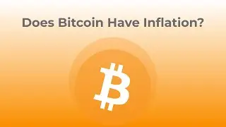 Does Bitcoin Have Inflation?