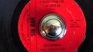 JIM COLEMAN - IT DON'T SEEM LIKE YOU LOVE ME
