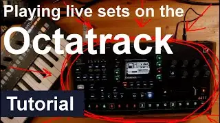 Playing a live set with the Octatrack MKII - Tutorial