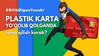 Plastik Karta yo'qolib qolganda nima qilish kerak?