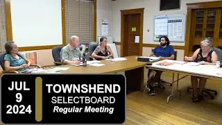 Townshend Selectboard Mtg 7/9/24