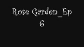 Rose Garden_Ep 6