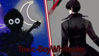 『AMV』BoyWhiteUke; Toxic [Sub Español + English]