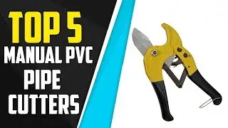 Top 5 Best Manual PVC Pipe Cutters For Pros In 2019