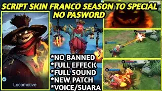 SCRIPT SKIN FRANCO SEASON TO SPESIAL NO PASSWORD FULL EFFECT FULL VOICE New Patch MLBB